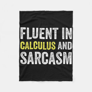 Fluent In Calculus And Sarcasm Funny Teacher Schoo Fleece Blanket