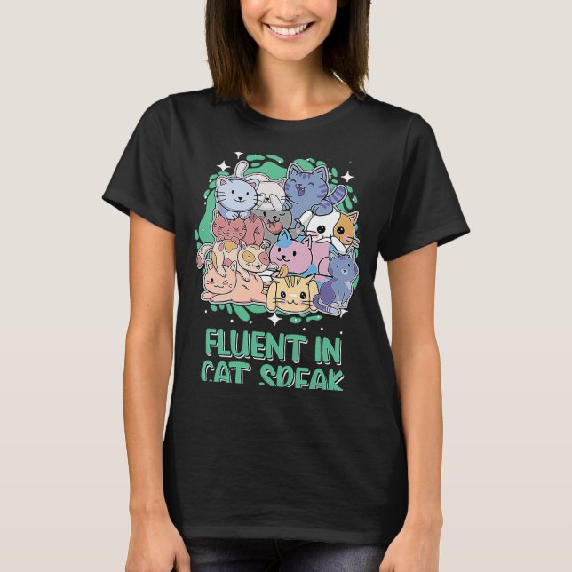 Fluent in Cat Speak Cat   Kitten Humour Cat Mum T-Shirt (Front)