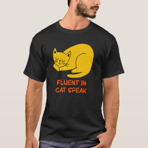 Fluent in Cat Speak Cat     Kitten Humour Cat Mum T-Shirt