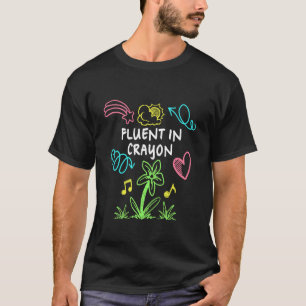 Fluent In Crayon  Elementary Teacher Appreciation T-Shirt
