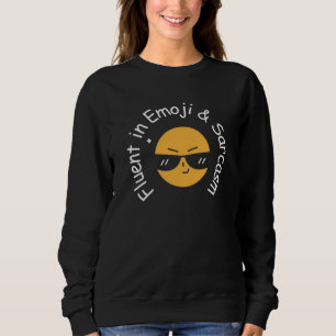 “Fluent in Emoji and Sarcasm” Funny Women's Sweatshirt