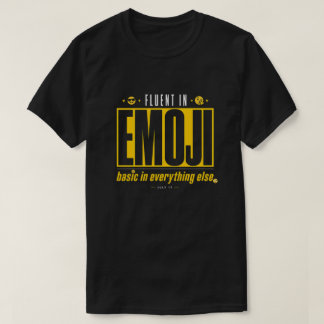 Fluent in Emoji Basic in Everything Else T-Shirt |