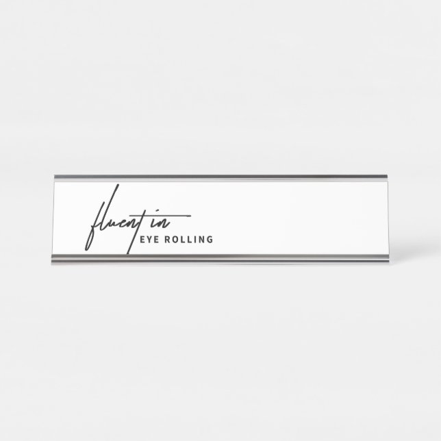 Fluent in Eye Rolling – A Sarcastic  Desk Name Plate (Front)