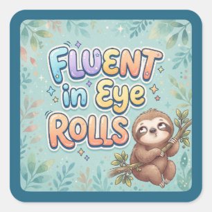 Fluent in Eye Rolling Funny Sloth and Quote Square Sticker