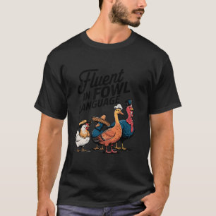 Fluent In Fowl Chicken Duck Turkey Language Lover  T-Shirt