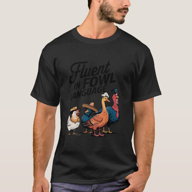 Fluent In Fowl Chicken Duck Turkey Language Lover  T-Shirt (Front)