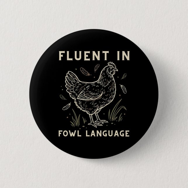 Fluent In Fowl Chicken Hen Rooster Farmer Language 6 Cm Round Badge (Front)