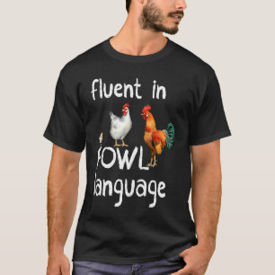fluent in fowl language farm humour cute  chicken T-Shirt