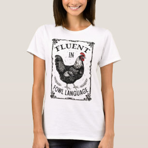 Fluent In Fowl Language - Funny Chicken Farm Vibe T-Shirt