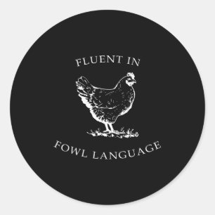 Fluent In Fowl Language Funny Chicken Lovers Fathe Classic Round Sticker