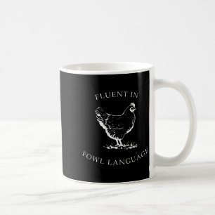 Fluent In Fowl Language Funny Chicken Lovers Fathe Coffee Mug