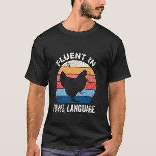 Fluent In Fowl Language Funny Chicken Lovers Fathe T-Shirt