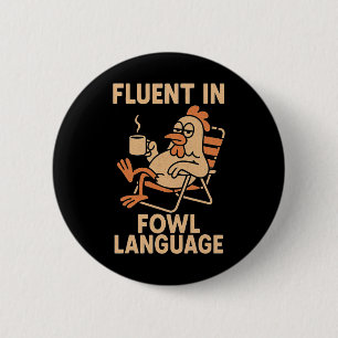 Fluent In Fowl Language Funny Chicken Pun, Poultry 6 Cm Round Badge