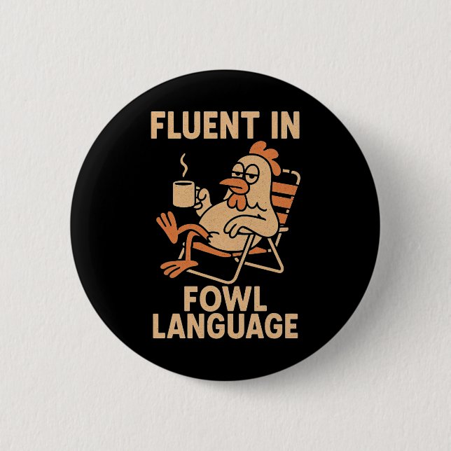 Fluent In Fowl Language Funny Chicken Pun, Poultry 6 Cm Round Badge (Front)