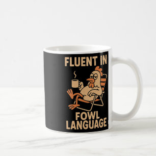 Fluent In Fowl Language Funny Chicken Pun, Poultry Coffee Mug