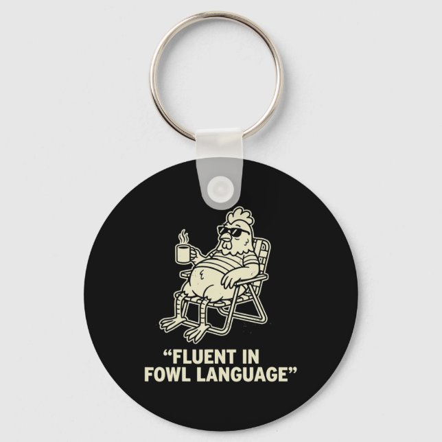 Fluent In Fowl Language Funny Chicken Pun, Poultry Key Ring (Front)