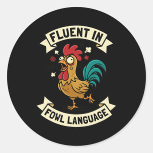 Fluent In Fowl Language Funny Chicken Rooster Mum Classic Round Sticker