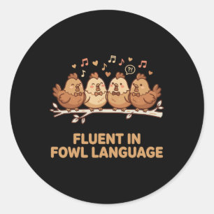 Fluent In Fowl Language Funny Chicken Singing Choi Classic Round Sticker