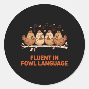 Fluent In Fowl Language Funny Chicken Singing Choi Classic Round Sticker