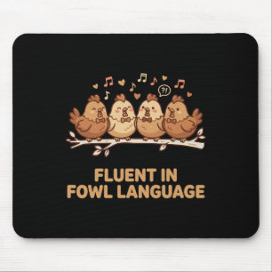 Fluent In Fowl Language Funny Chicken Singing Choi Mouse Pad