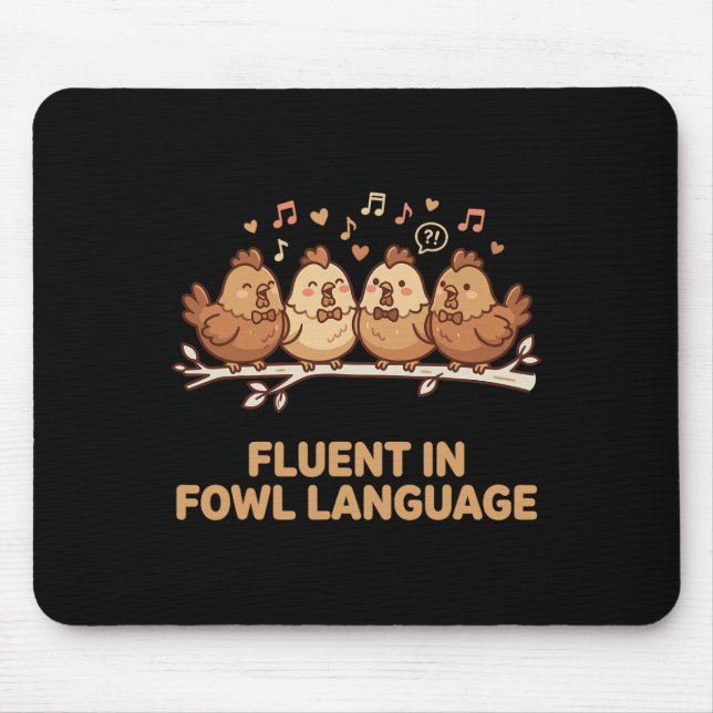 Fluent In Fowl Language Funny Chicken Singing Choi Mouse Pad (Front)
