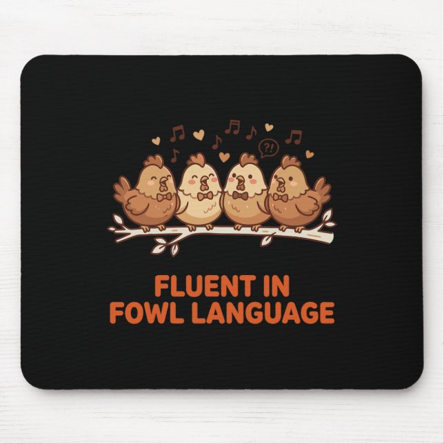 Fluent In Fowl Language Funny Chicken Singing Choi Mouse Pad (Front)