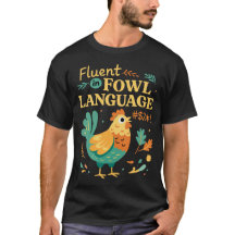 Fluent in Fowl Language Funny Chicken