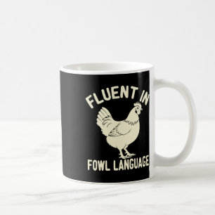 Fluent In Fowl Language Funny Farm Animal Chicken  Coffee Mug