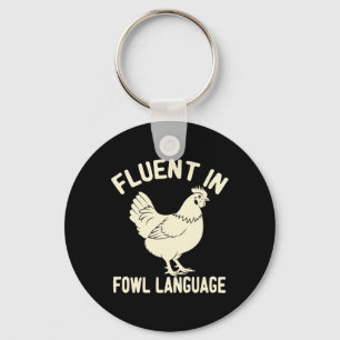 Fluent In Fowl Language Funny Farm Animal Chicken Key Ring