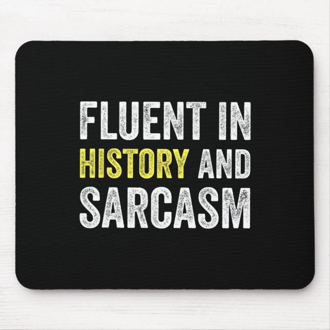 Fluent In History And Sarcasm Funny Teacher School Mouse Pad (Front)