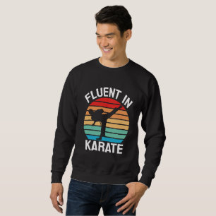 Fluent in Karate Funny Karate Sweatshirt