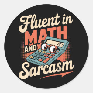 Fluent In Math And Sarcasm Funny Teacher _1 Classic Round Sticker