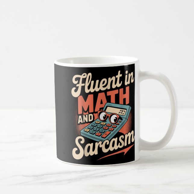 Fluent In Math And Sarcasm Funny Teacher _1  Coffee Mug (Right)