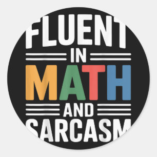 Fluent In Math And Sarcasm Funny Teacher Apparel O Classic Round Sticker