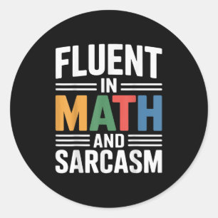 Fluent In Math And Sarcasm Funny Teacher Apparel O Classic Round Sticker