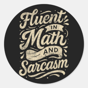 Fluent In Math And Sarcasm Funny Teacher Classic Round Sticker