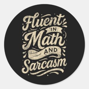 Fluent In Math And Sarcasm Funny Teacher  Classic Round Sticker