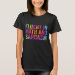 Fluent in Math and Sarcasm Funny Teacher Saying T-Shirt<br><div class="desc">Fluent in Math and Sarcasm Funny Teacher Saying</div>