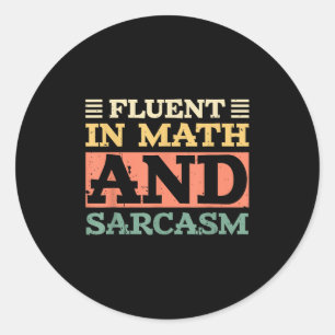 Fluent In Math And Sarcasm Teacher  Classic Round Sticker