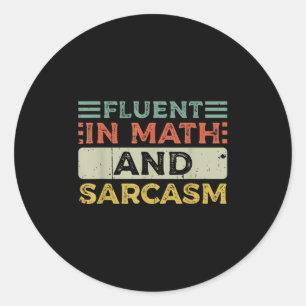 Fluent In Math And Sarcasm Teacher  Classic Round Sticker