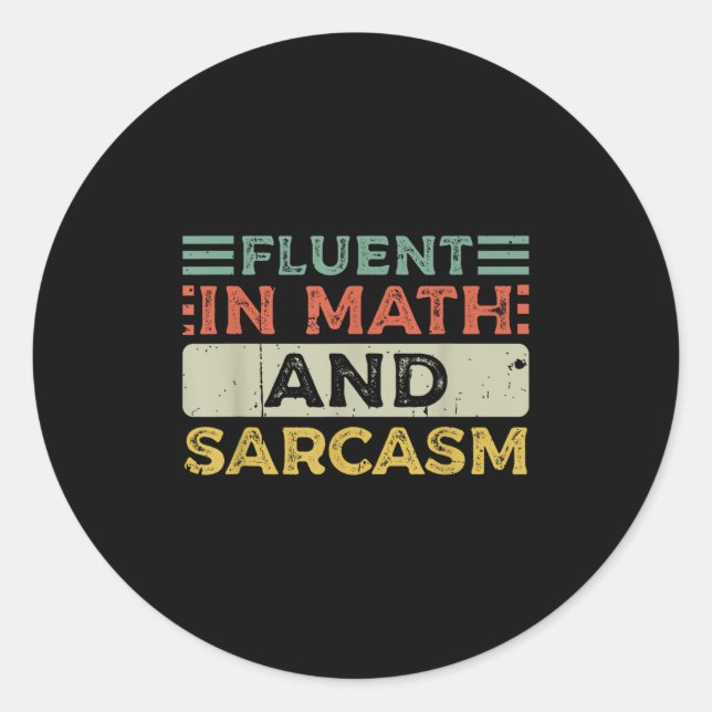 Fluent In Math And Sarcasm Teacher  Classic Round Sticker (Front)