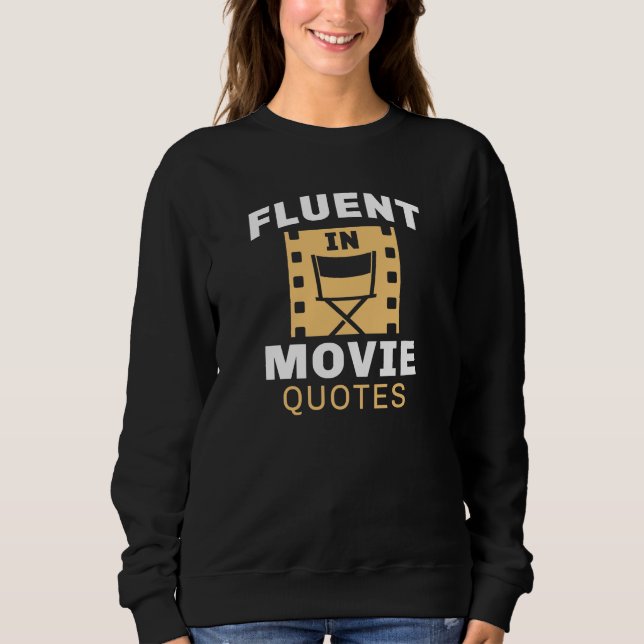 Fluent In Movie Quotes Sweatshirt (Front)