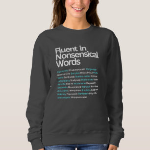 Fluent in Nonsensical Words, Sarcastic  Sweatshirt