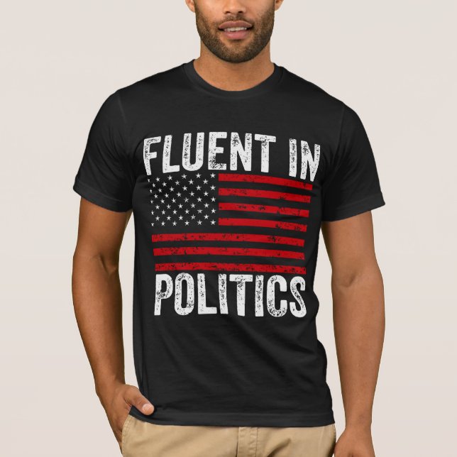 Fluent in Politics  T-Shirt (Front)
