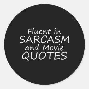 Fluent In Sarcasm And Movie Quotes Funny Sarcastic Classic Round Sticker