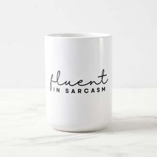 Fluent In Sarcasm, Funny Minimalist Sarcastic  Coffee Mug