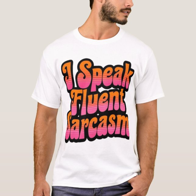 Fluent in Sarcasm – Witty & Bold Text Design T-Shirt (Front)