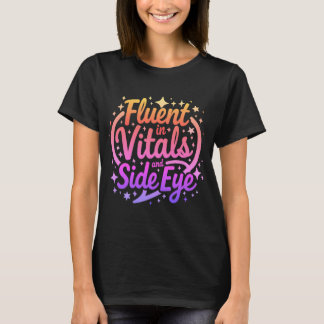 Fluent in Vitals and Side Eye Nurse T-Shirt