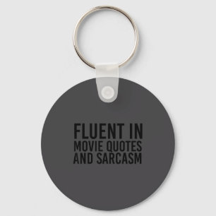 Fluent Movie Quotes And Sarcasm Shirt Funny Film Key Ring