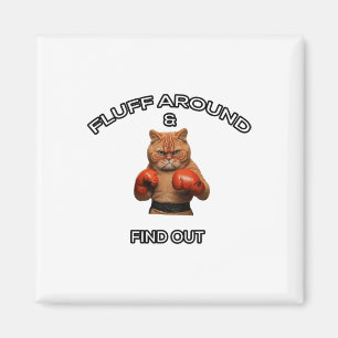 Fluff Around And Find Out Boxing Cat Men Women Gir Magnet